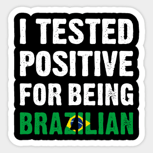 I Tested Positive For Being Brazilian Sticker